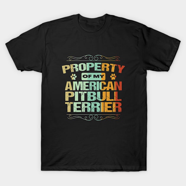 American Pitbull Terrier - Propery Of My American Pitbulll Terrier T-Shirt by Kudostees